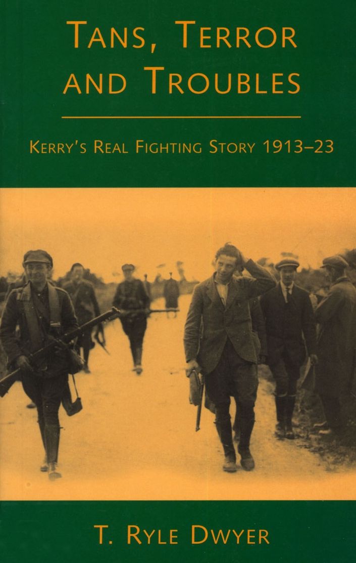 Tans, Terror and Troubles: Kerry's Real Fighting Story 1913-23