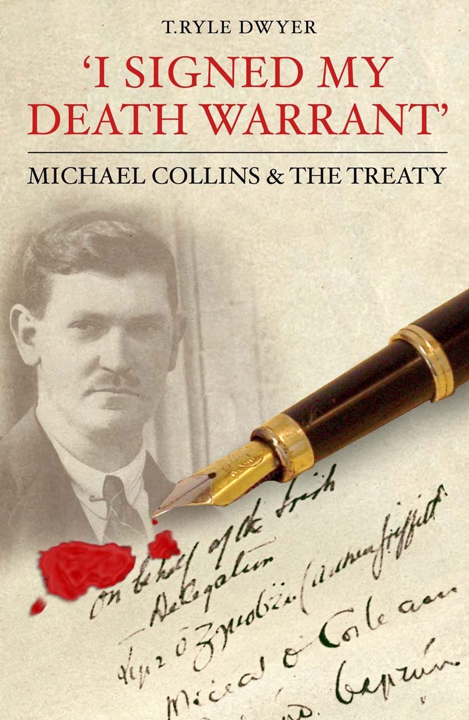 I Signed My Death Warrant: Michael Collins and the Treaty