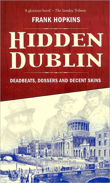 Hidden Dublin: Deadbeats, Dossers and Decent Skins