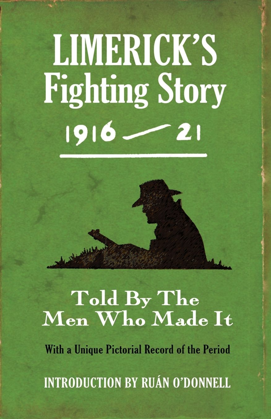 Limerick's Fighting Story 1916-21: Told by the Men Who Made It