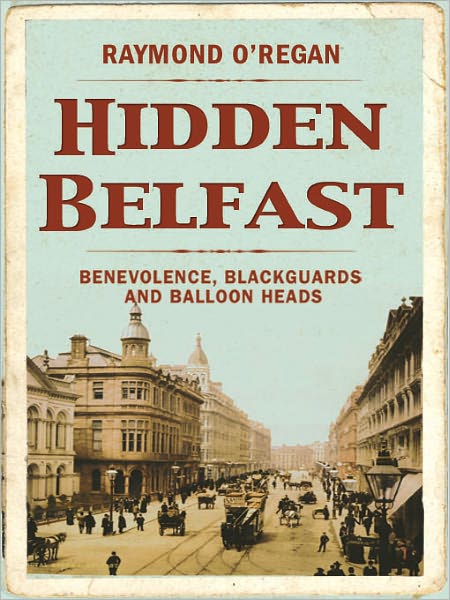 Hidden Belfast: A Secret History