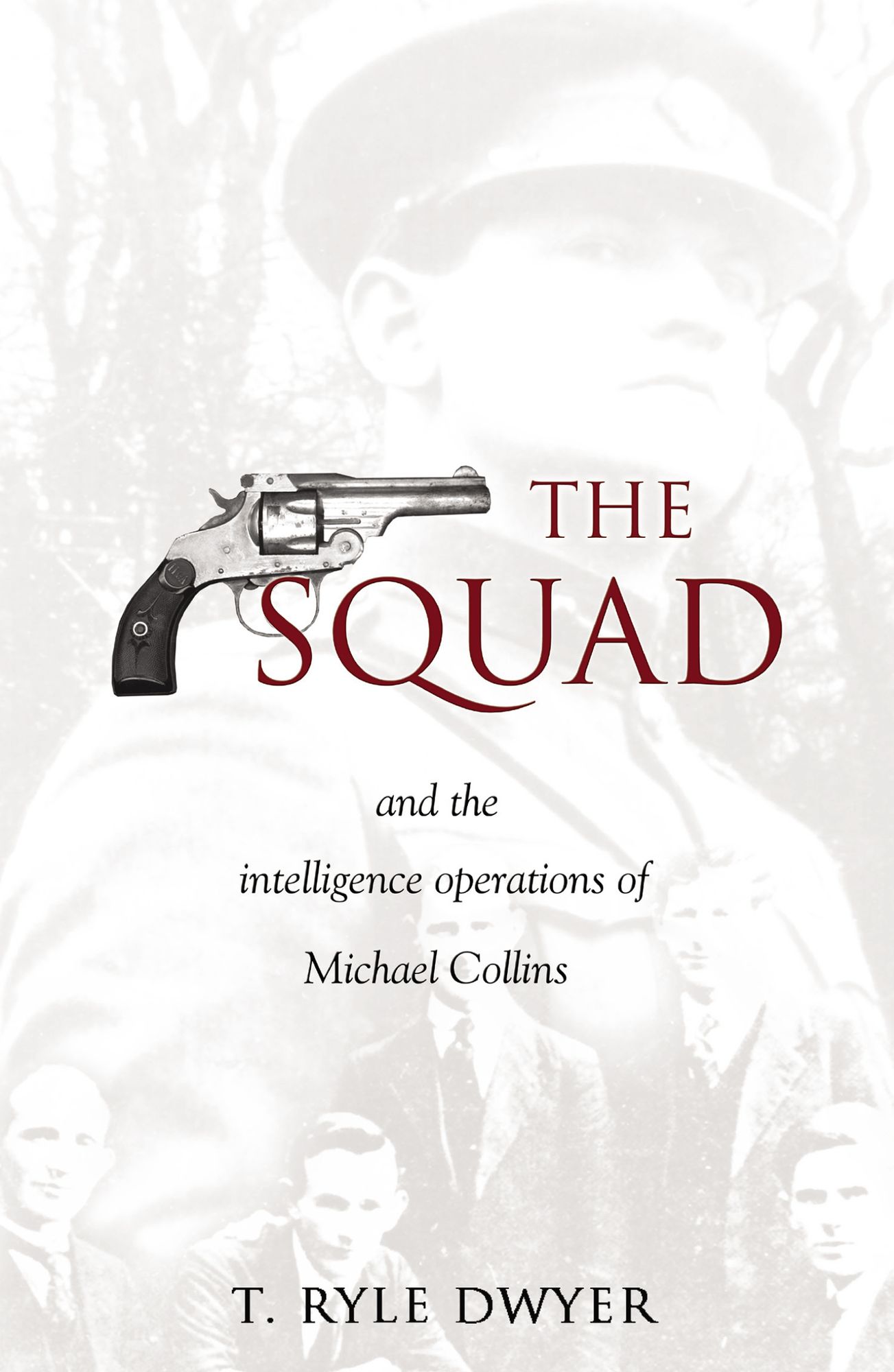 The Squad: The Intelligence Operations of Michael Collins.