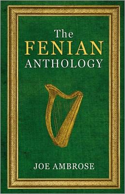 The Fenian Anthology: Ireland's Political Patriots