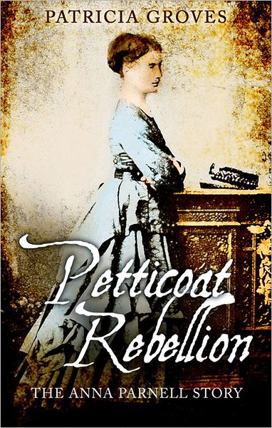 Petticoat Rebellion: The Anna Parnell Story