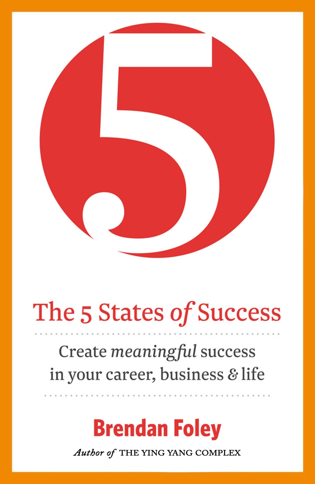 The 5 States of Success: Unlock Your Potential to Succeed: (Business Best-Seller)