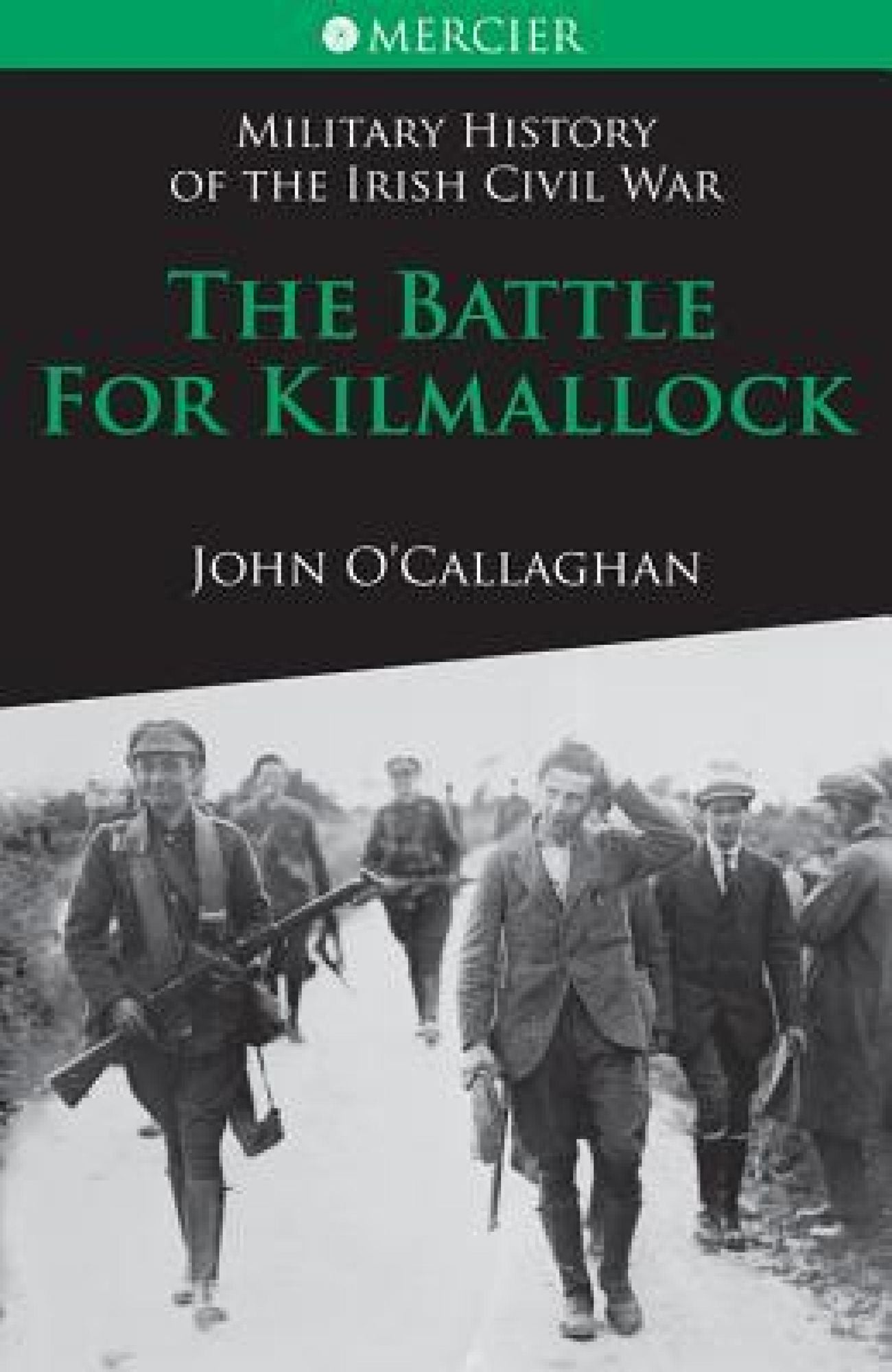 The Battle for Kilmallock: Military History of the Irish Civil War