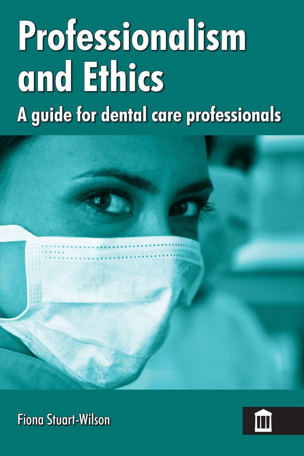 Professionalism and Ethics: A guide for dental care professionals