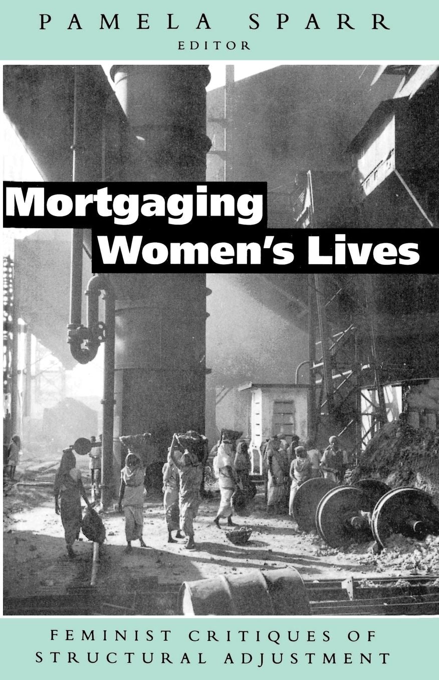 Mortgaging Women's Lives: Feminist Critiques of Structural Adjustment