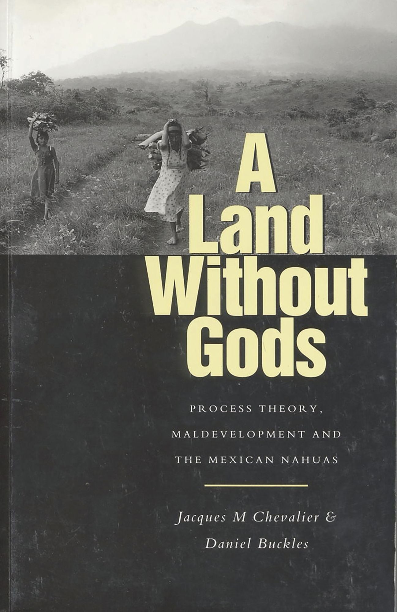 Land without Gods: Process Theory, Maldevelopment and the Mexican Nahuas