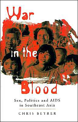 War in the Blood: Sex, Politics and AIDS in Southeast Asia