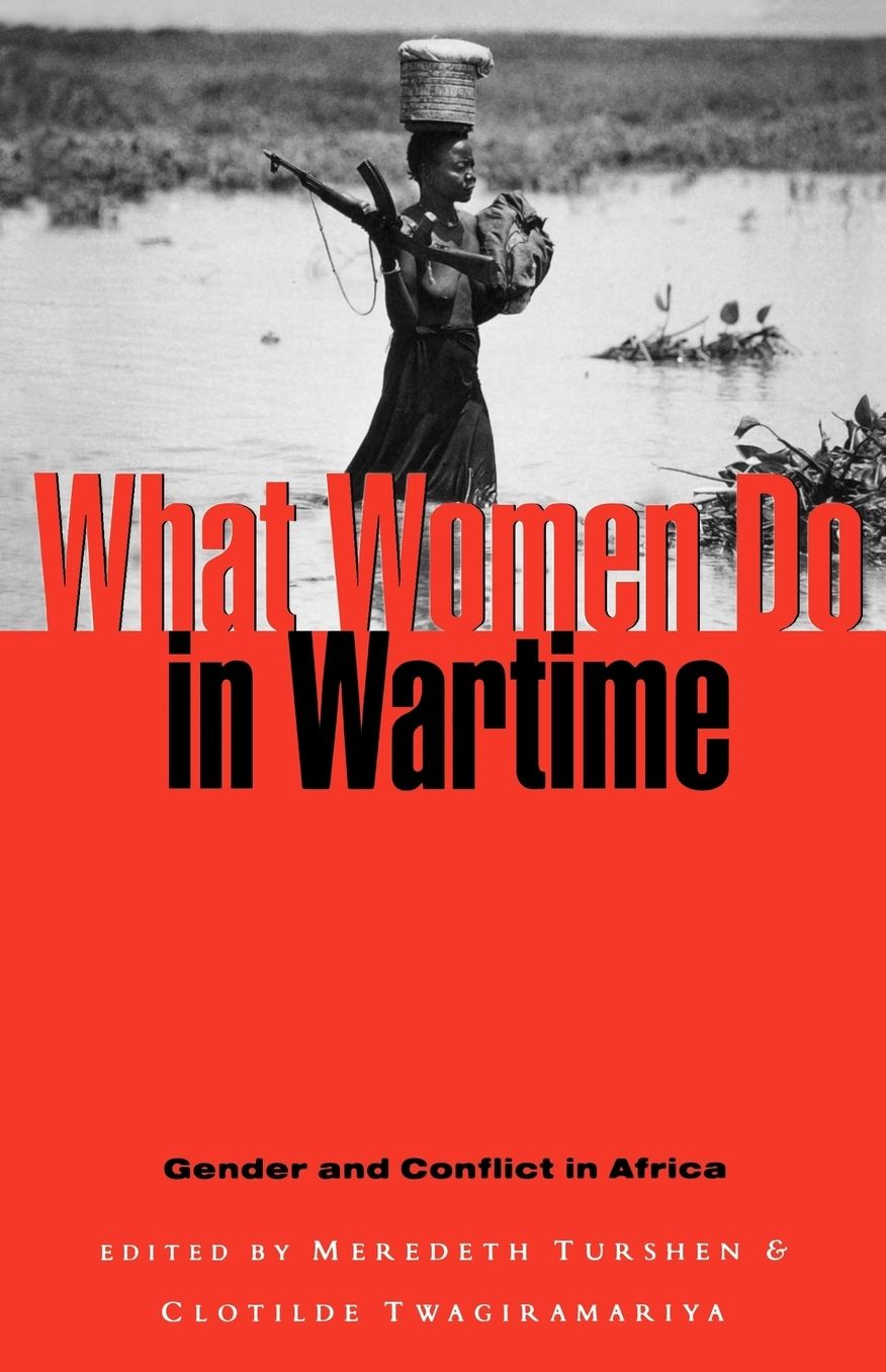 What Women Do in Wartime: Gender and Conflict in Africa