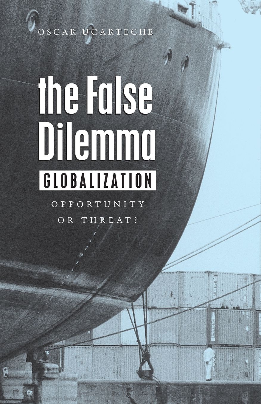 The False Dilemma: Globalization - Opportunity or Threat?