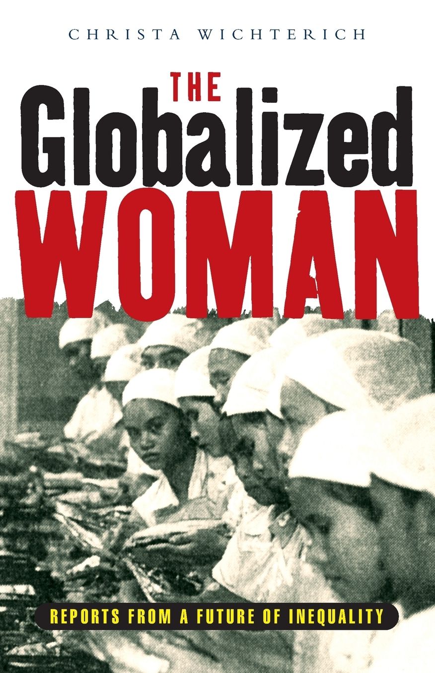 Globalized Woman: Reports from a Future of Inequality