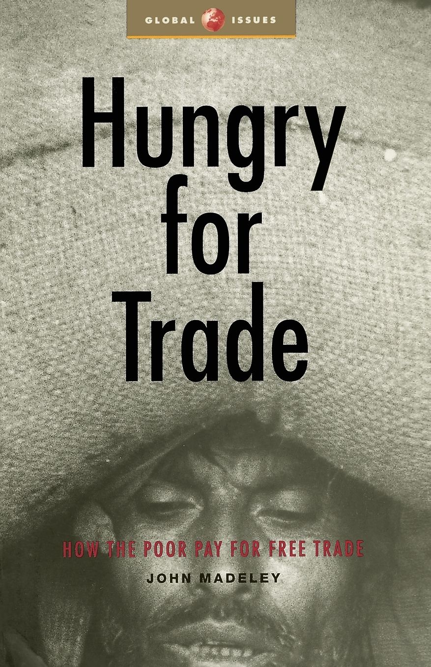 Hungry for Trade: How the Poor Pay for Free Trade