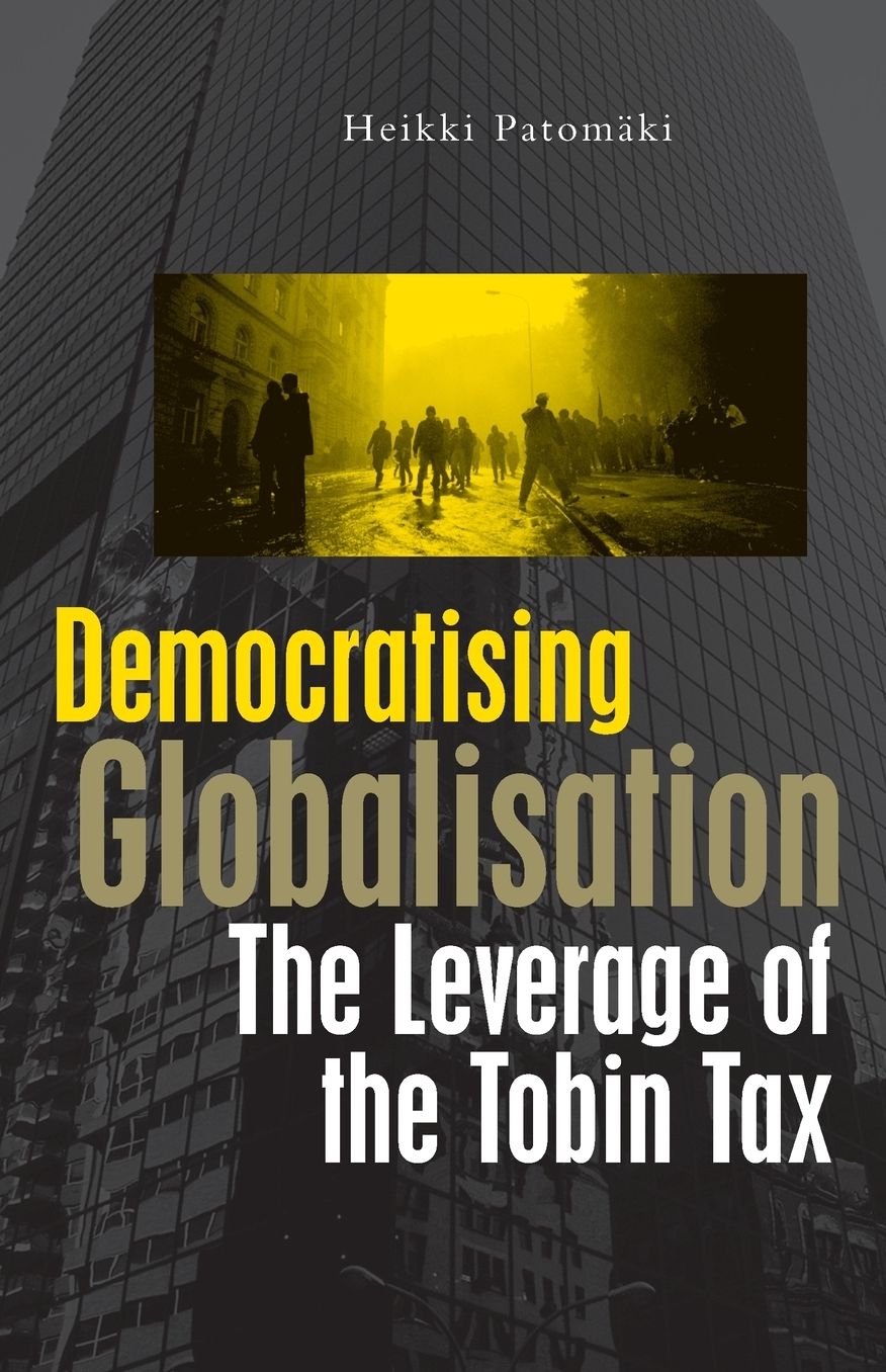 Democratizing Globalization: The Leverage of the Tobin Tax