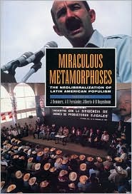 Miraculous Metamorphoses: The Neoliberalization of Latin American Populism