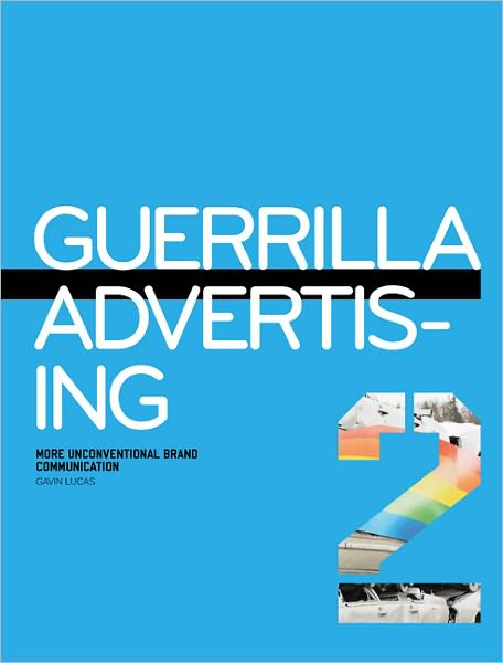 Guerrilla Advertising 2: More Unconventional Brand Communications