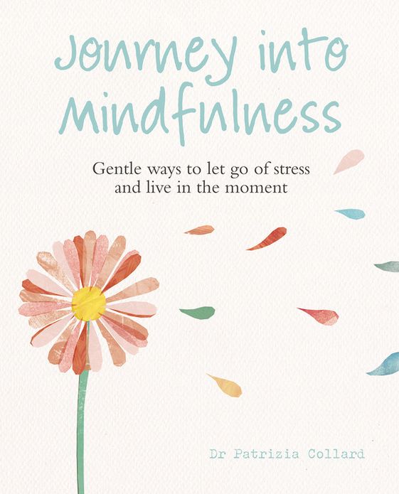 Journey into Mindfulness: Gentle ways to let go of stress and live in the moment