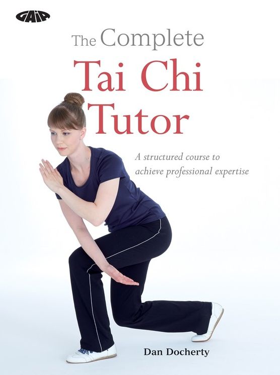The Complete Tai Chi Tutor: A structured course to achieve professional expertise