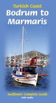 Turkish Coast: Bodrum to Marmaris: Sunflower Complete Guide with Walks