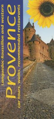 Languedoc-Roussillon and Western Provence: Car Tours, Walks, Recommended Restaurants
