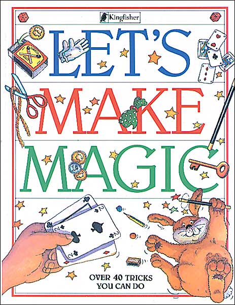 Let's Make Magic: Over Forty Tricks You Can Do
