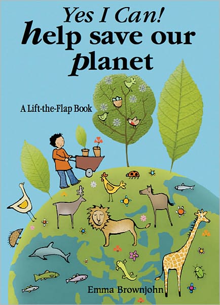 Yes I Can! Help Save Our Planet: A Lift-the-Flap Book w/ Green Game