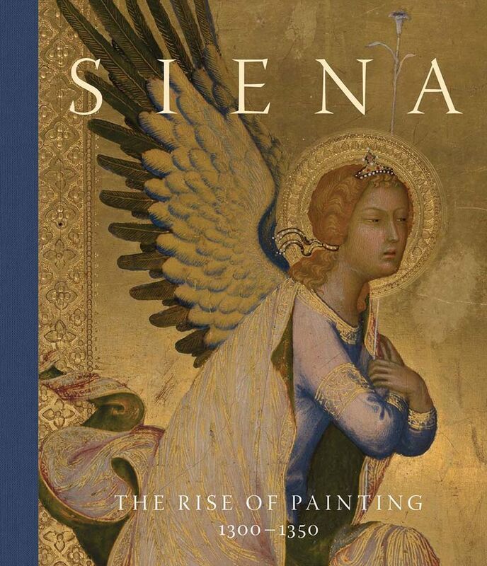 Siena: The Rise of Painting, 1300?1350
