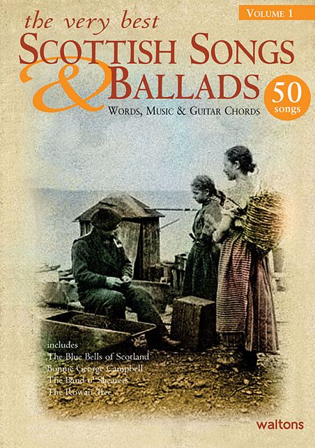 The Very Best Scottish Songs & Ballads - Volume 1: Words, Music & Guitar Chords