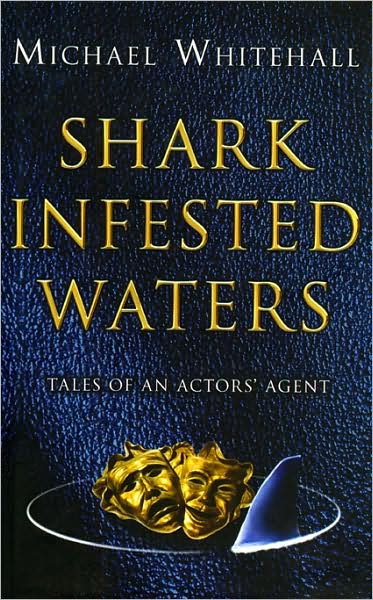 SHARK INYPESTED WATERS: TALES OF AN ACTOR'S AGENT