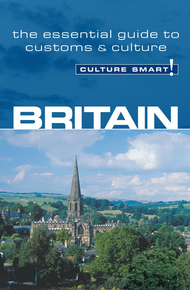 Culture Smart! Britain: A Quick Guide to Customs and Etiquette