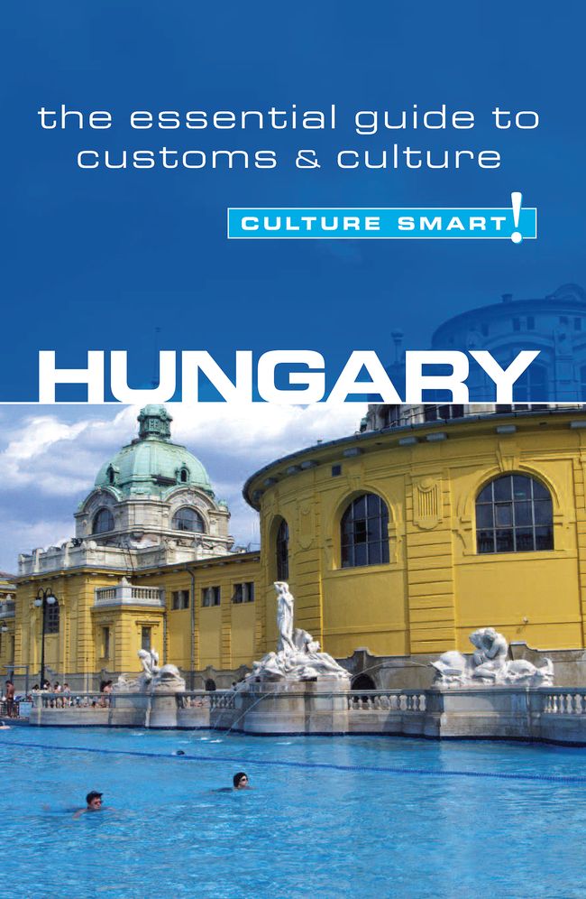 Culture Smart! Hungary: A Quick Guide to Customs and Etiquette