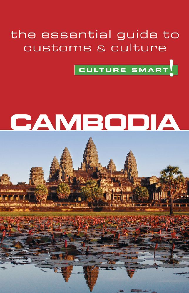 Culture Smart! Cambodia: The Essential Guide to Customs and Culture