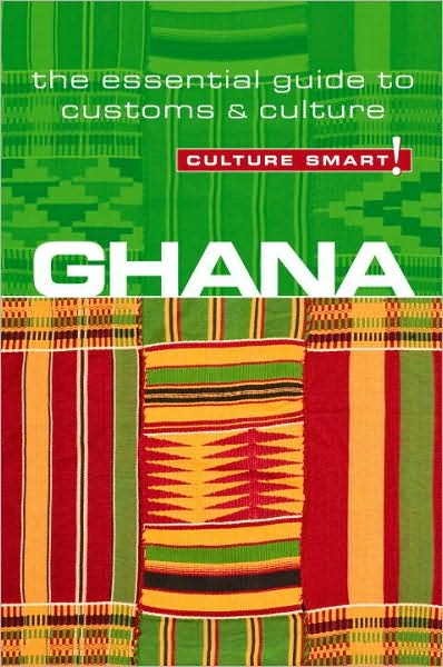 Ghana - Culture Smart!: A Quick Guide to Customs and Culture