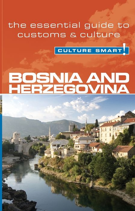Bosnia & Herzegovina - Culture Smart: the essential guide to customs & culture