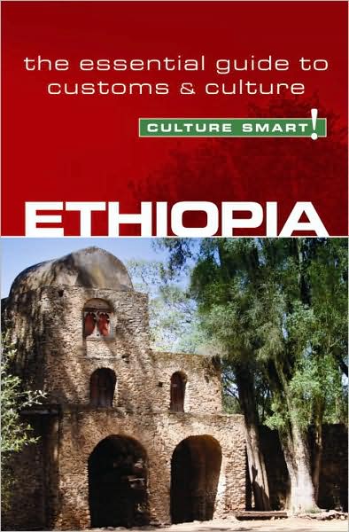 Culture Smart! Ethiopia: The Essential Guide to Customs & Culture