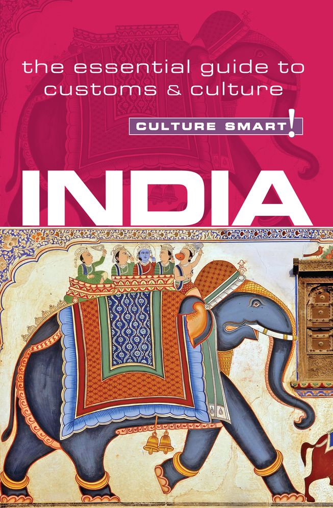 India - Culture Smart!: The Essential Guide to Customs & Culture
