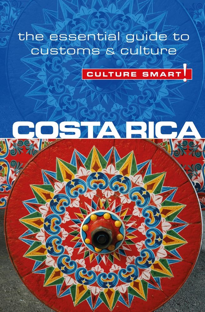 Costa Rica - Culture Smart!: The Essential Guide to Culture & Customs