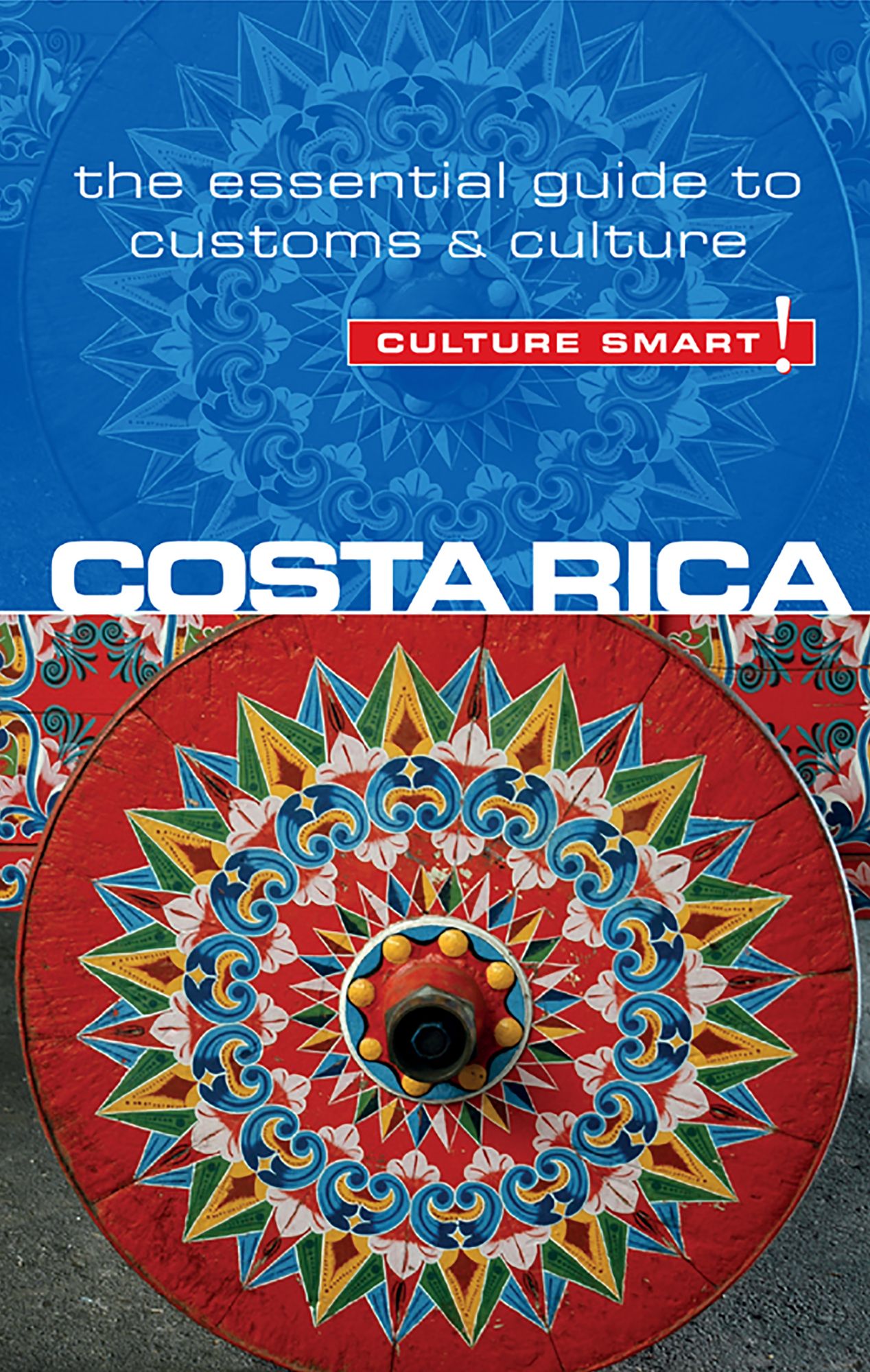 Costa Rica - Culture Smart!: The Essential Guide to Customs &amp; Culture