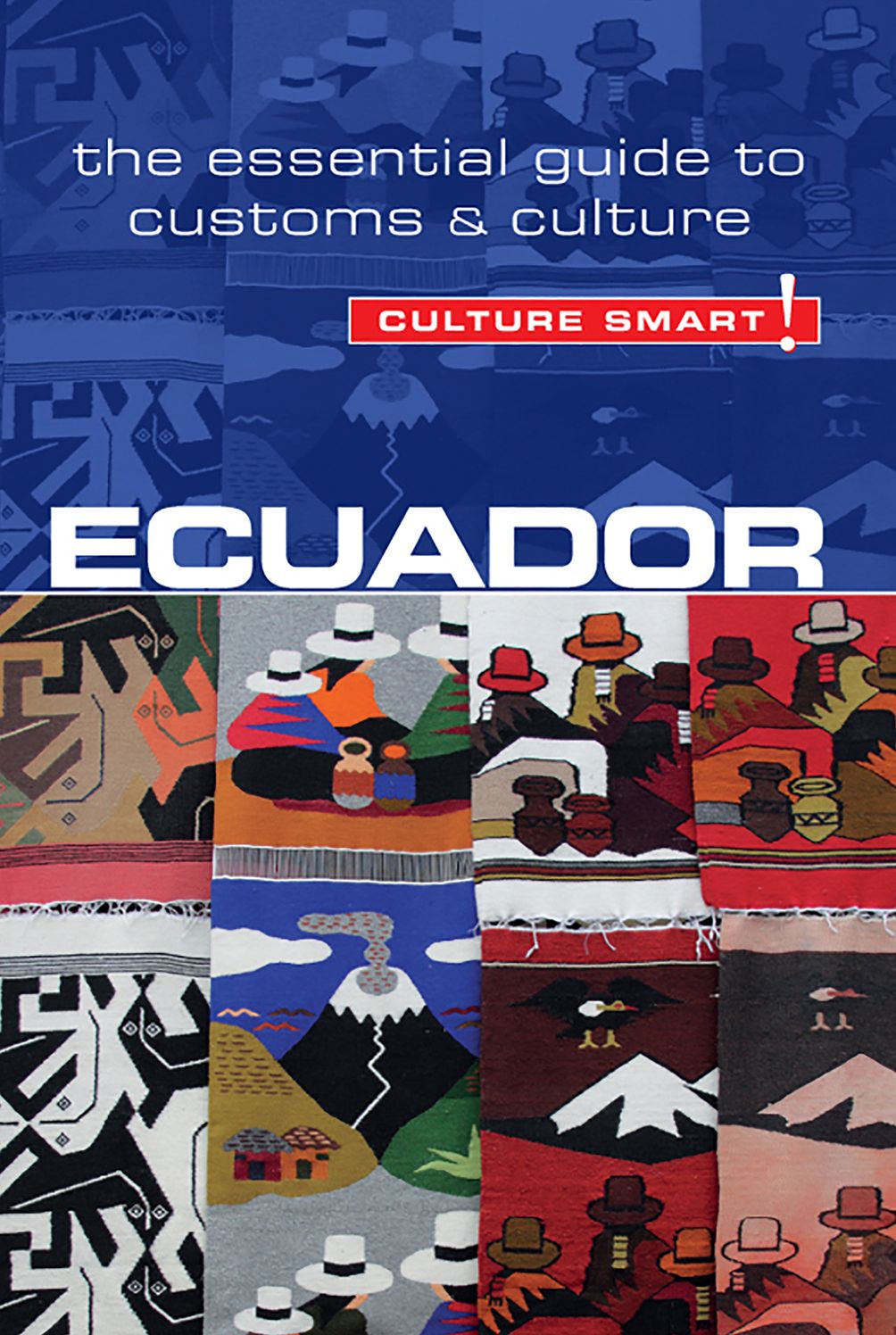 Ecuador - Culture Smart!: The Essential Guide to Customs & Culture