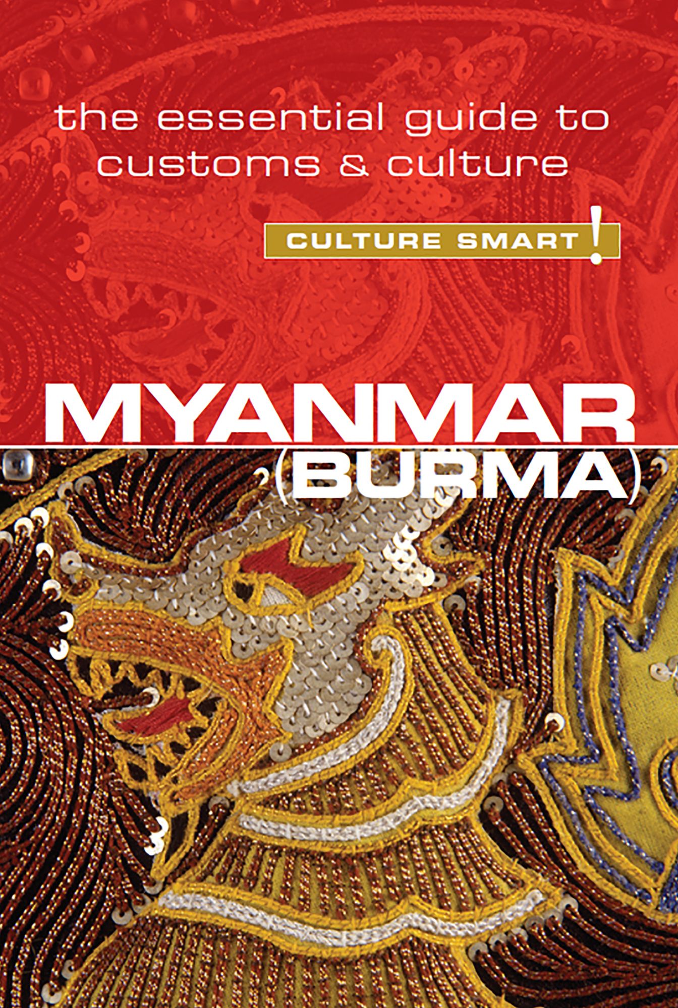 Myanmar - Culture Smart!: The Essential Guide to Customs &amp; Culture