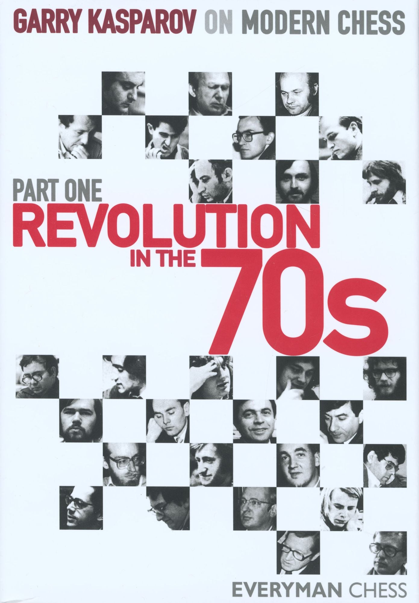 Garry Kasparov on Modern Chess, Part One Revolution in the 70's