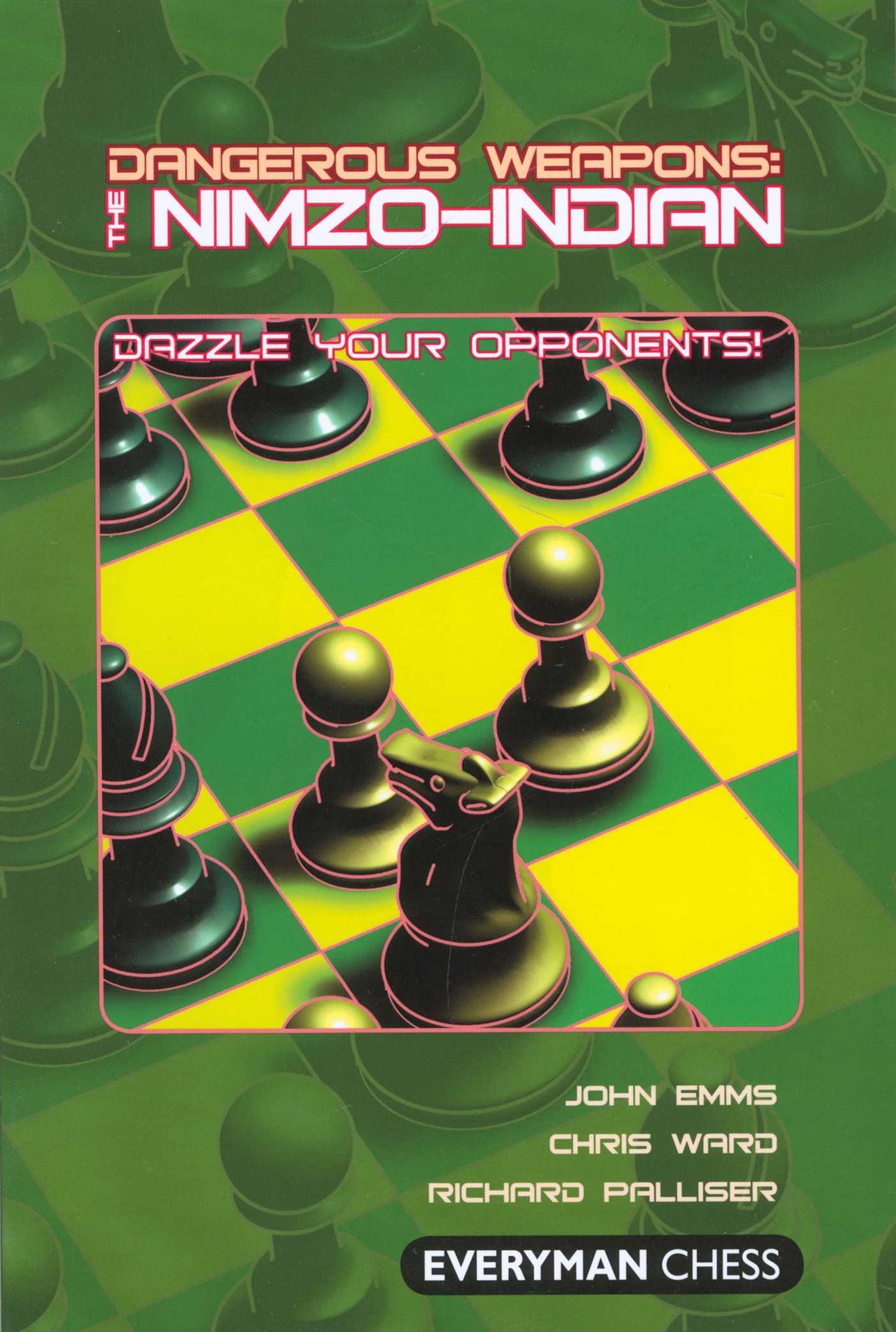 Dangerous Weapons: The Nimzo-Indian: Dazzle Your Opponents