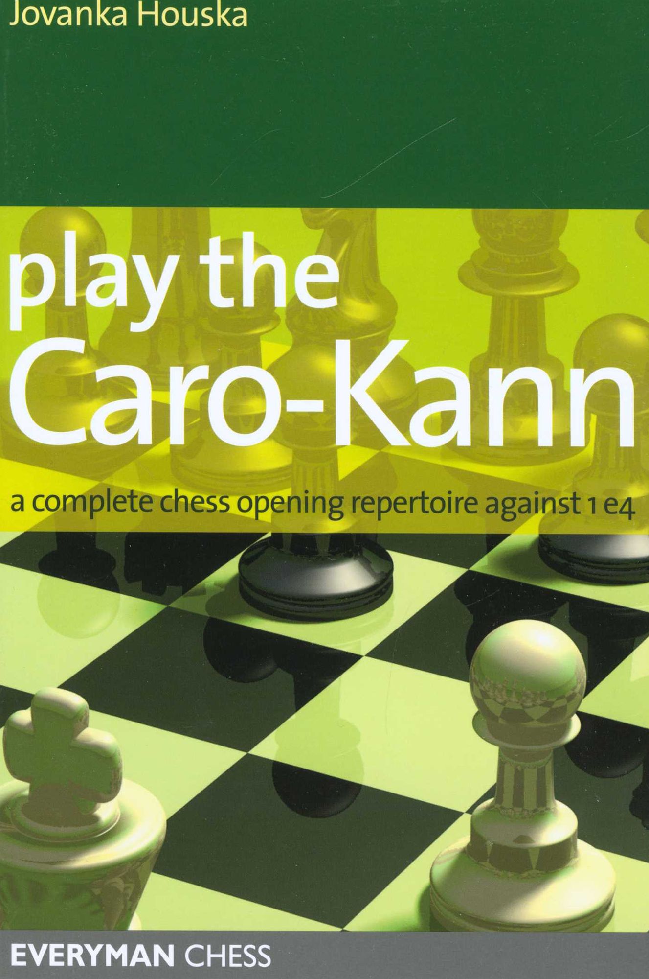 Play the Caro-Kann: A Complete Chess Opening Repertoire Against 1e4