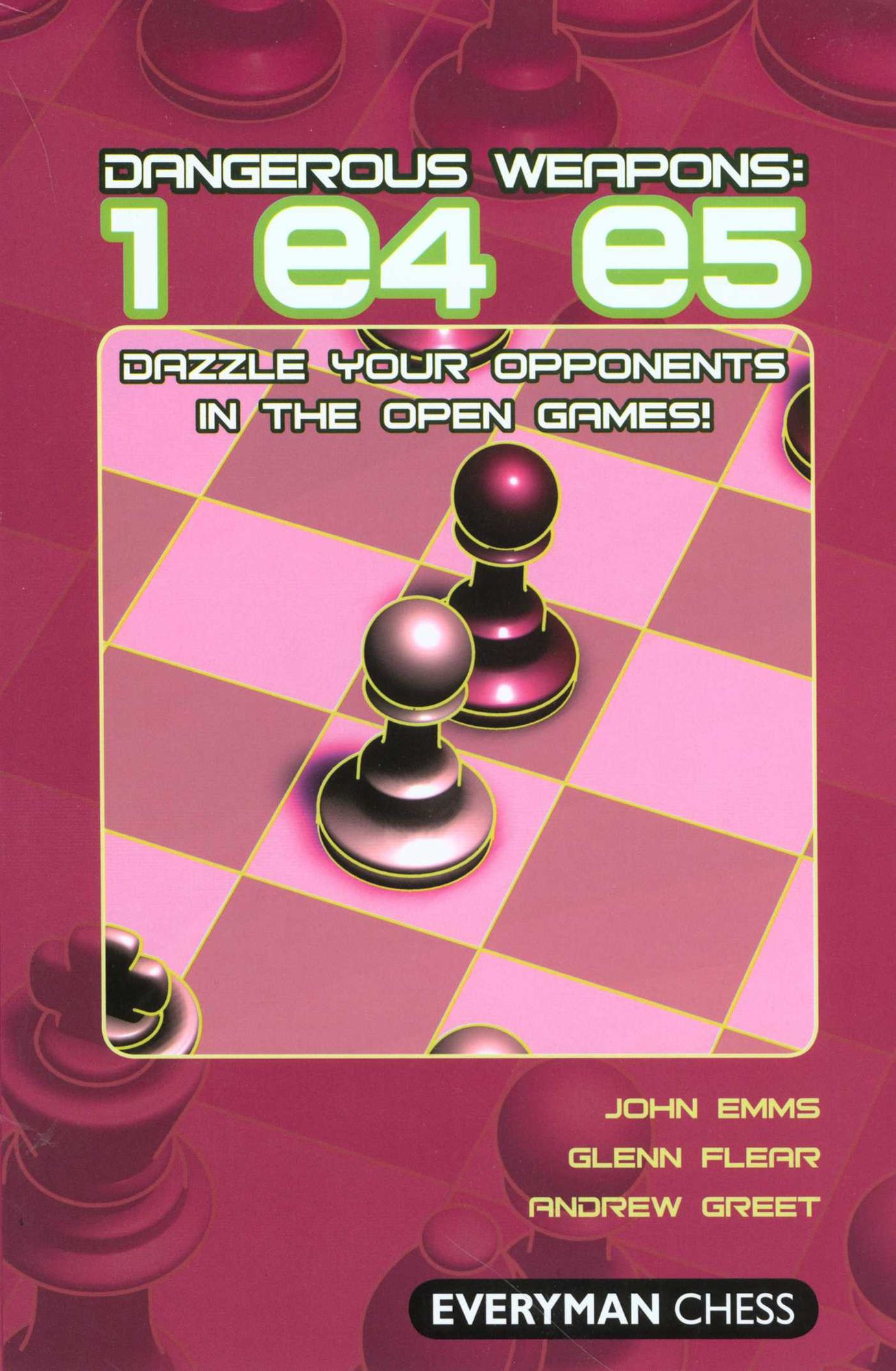 Dangerous Weapons: 1 e4 e5