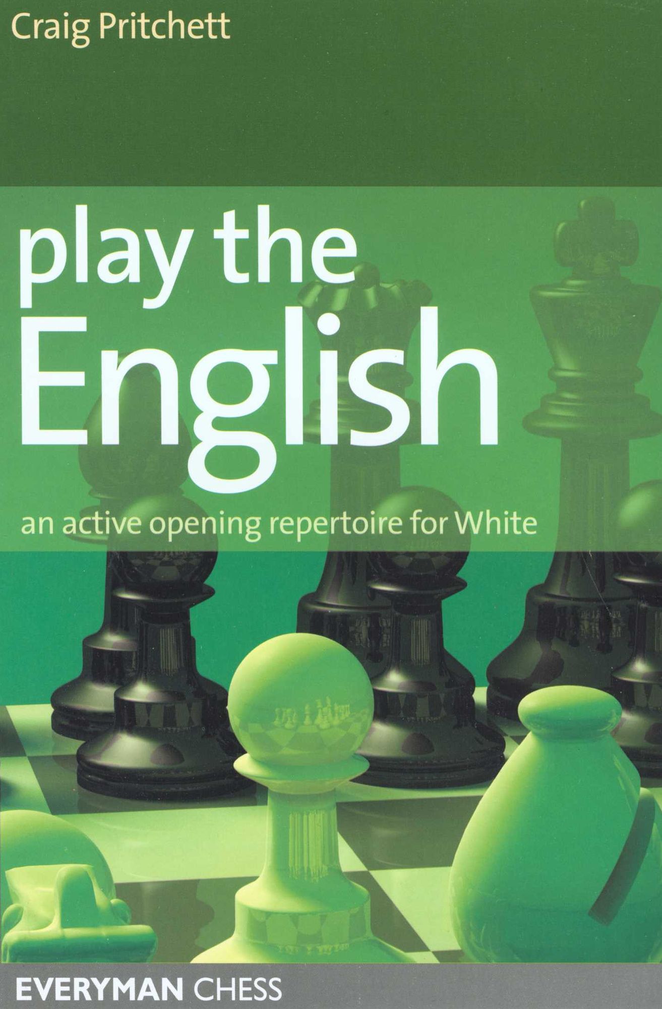 Play the English: A Complete Chess Opening Repertoire for White