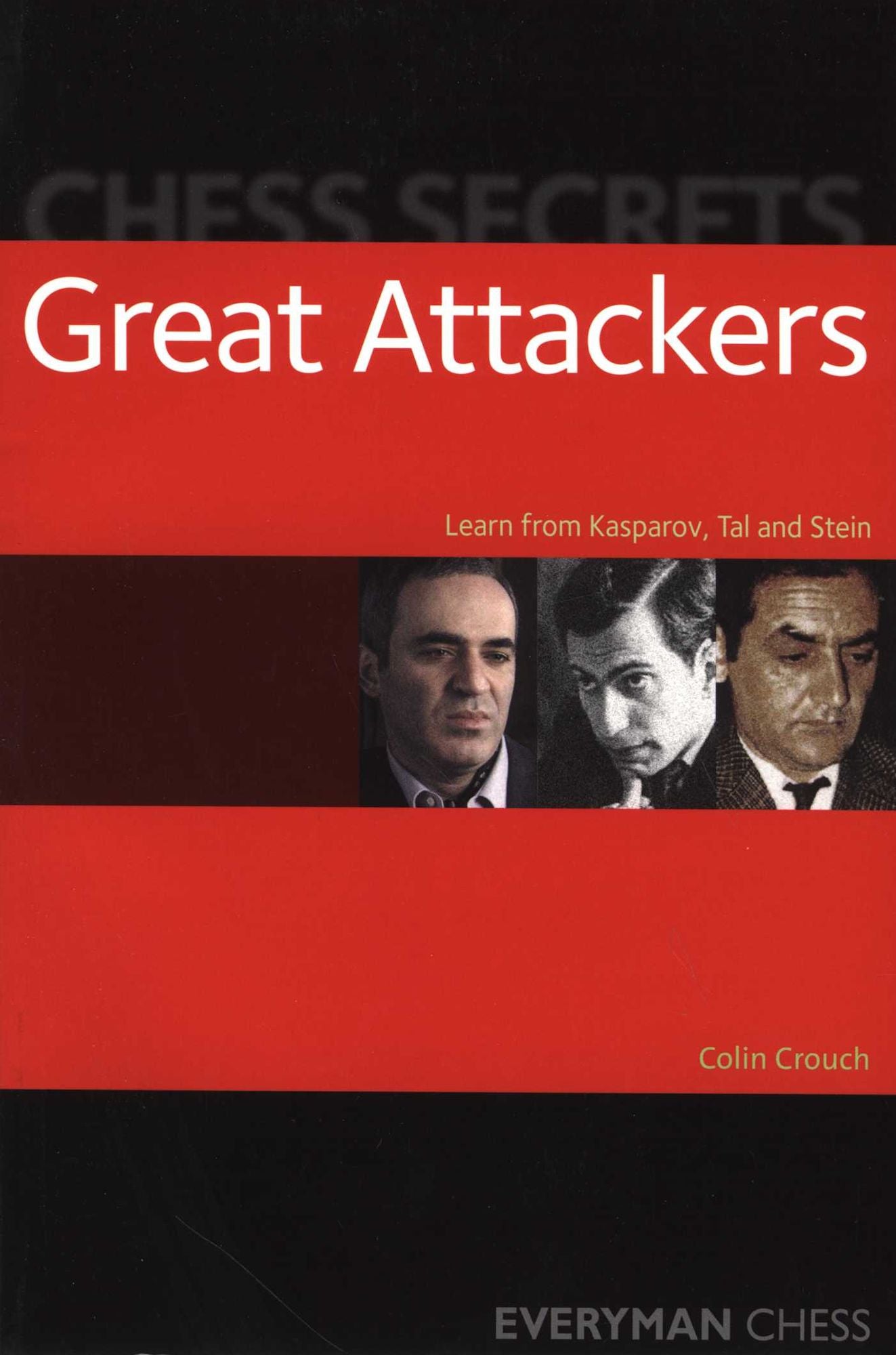The Great Attackers: Learn from Kasparov, Tal and Stein