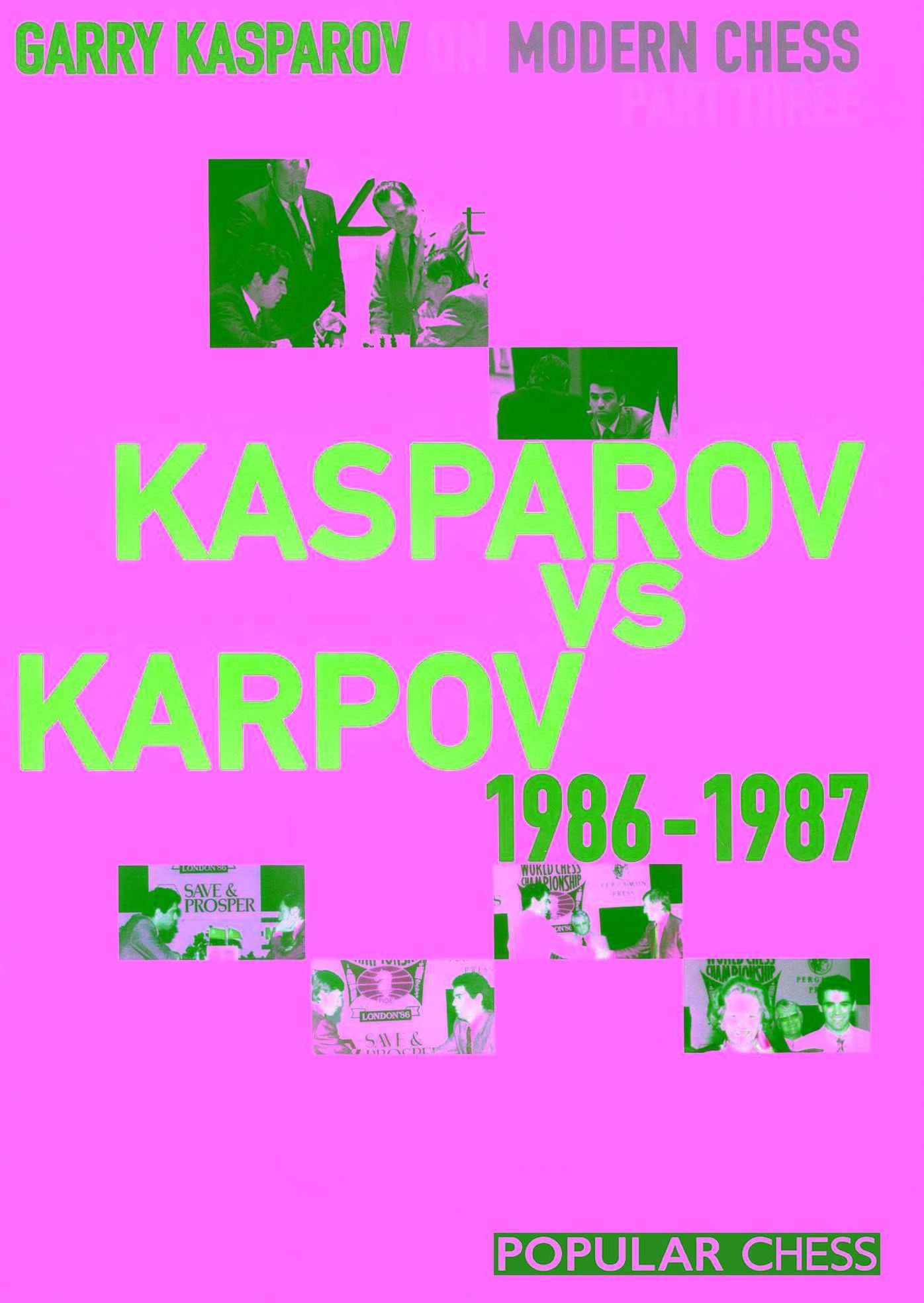 Garry Kasparov on Modern Chess, Part Three: Kasparov v Karpov 1986-1987