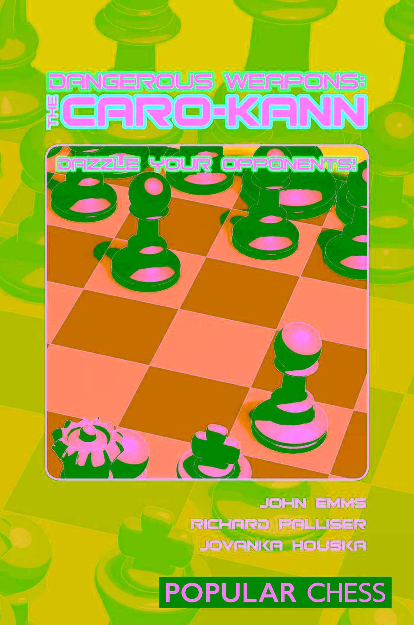 Dangerous Weapons: The Caro-Kann: Dazzle Your Opponents!