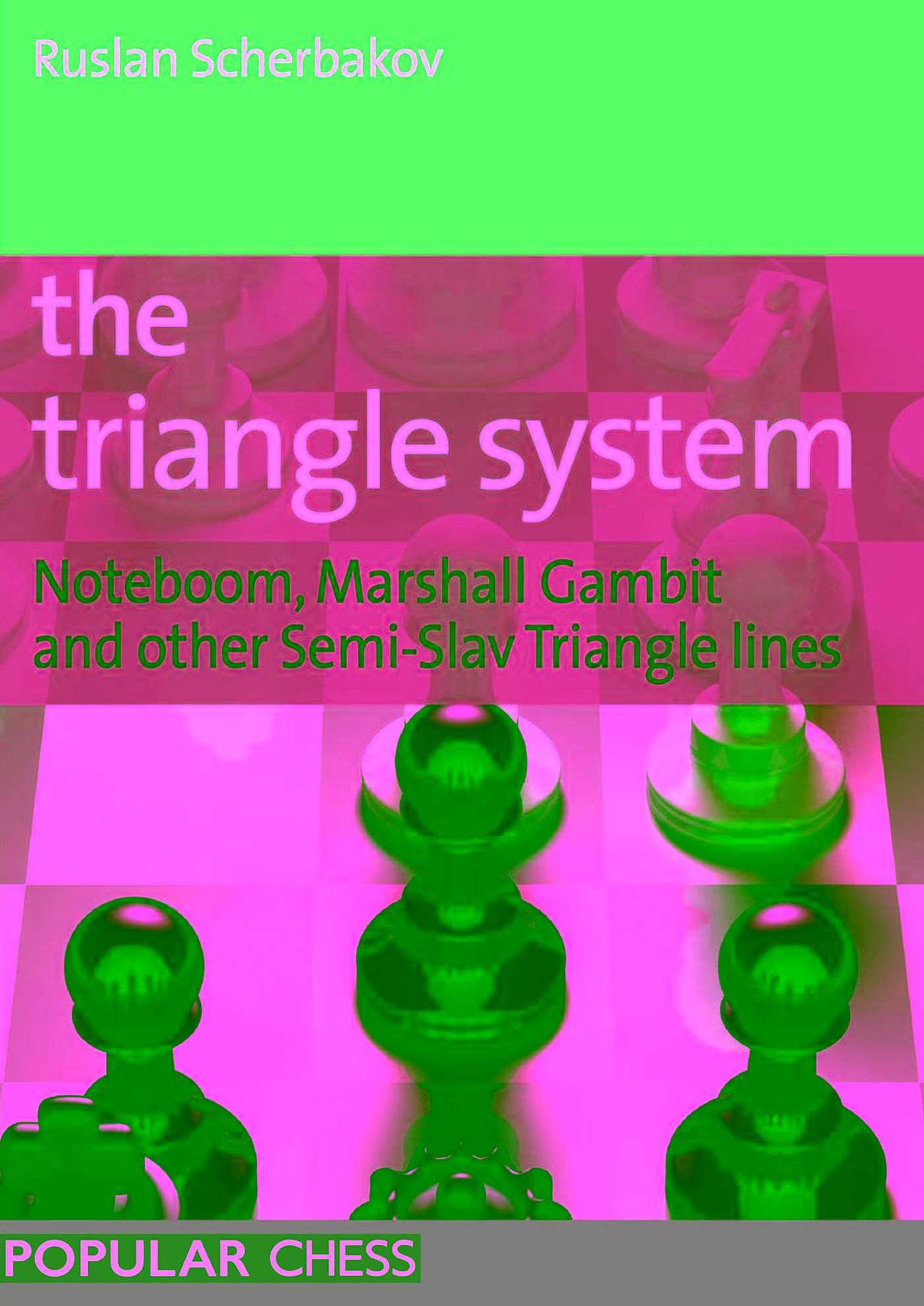 The Triangle System: Noteboom, Marshall Gambit and other Semi-Slav Triangle lines